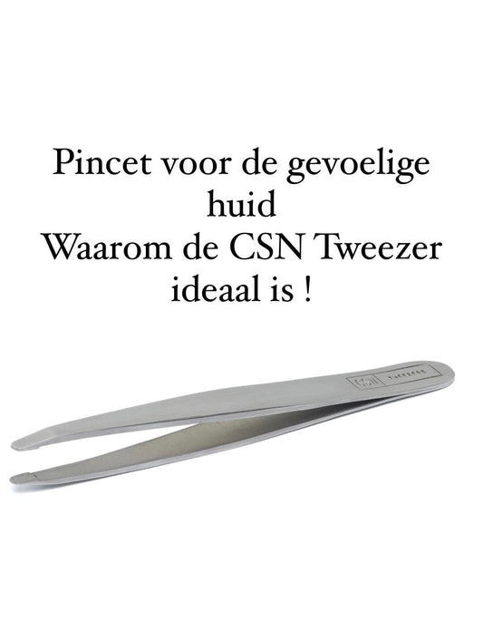 Pincet voor gevoelige huid: waarom de CSN Tweezer ideaal is